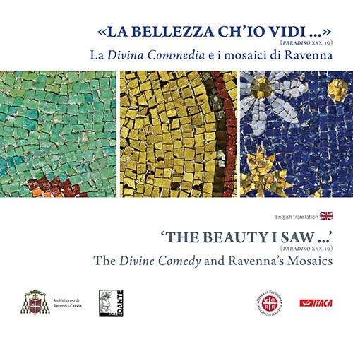 La «Bellezza ch'io vidi» (Paradiso XXX, 19). La Divina Commedia e i mosaici di Ravenna