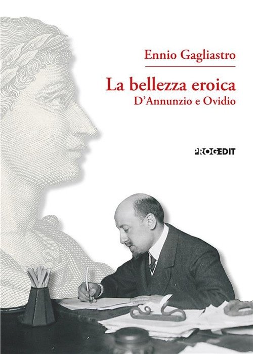 La bellezza eroica. D'Annunzio e Ovidio