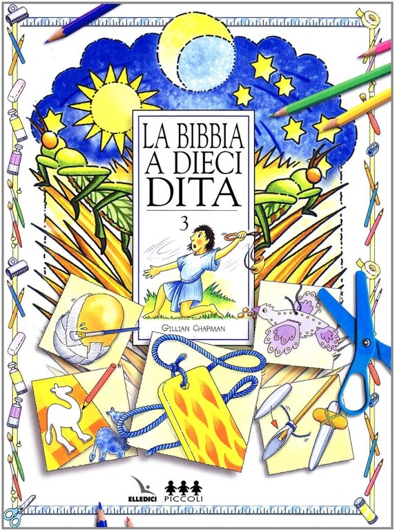 La Bibbia a dieci dita. Idee e attività sulle storie bibliche per ragazzi di 6-12 anni. Vol. 3, Cascine Vica, Elledici, 2004