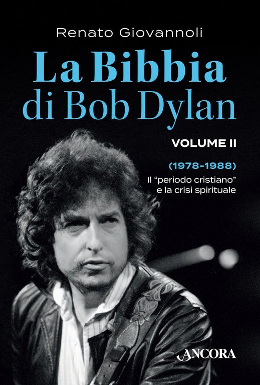La Bibbia di Bob Dylan. Vol. 2: 1978-1988. Il «periodo …