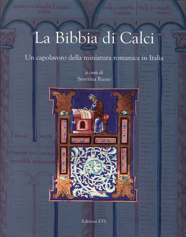 La Bibbia di Calci. Un Capolavoro delle Miniatura Romanica in Italia