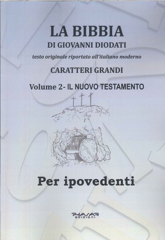 La Bibbia di Giovanni Diodati. Testo Originale riportato all'Italiano Moderno. Volume 2 - Il Nuovo Testamento Ediz. CAA