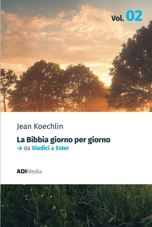 La Bibbia giorno per giorno. Vol. 2: Meditazioni bibliche quotidiane. Da Giudici a Ester, Roma, ADI Media, 2023