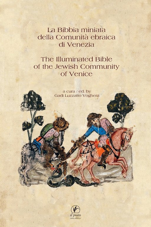 La Bibbia Miniata della Comunità Ebraica di Venezia  The Illuminated Bible of the Jewish Community of Venice
