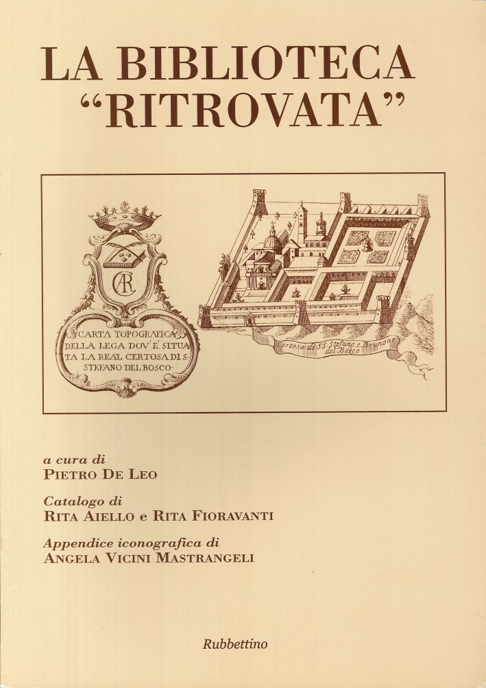 La Biblioteca "Ritrovata". Raccolte Librarie nel Monastero, nelle Grange e …