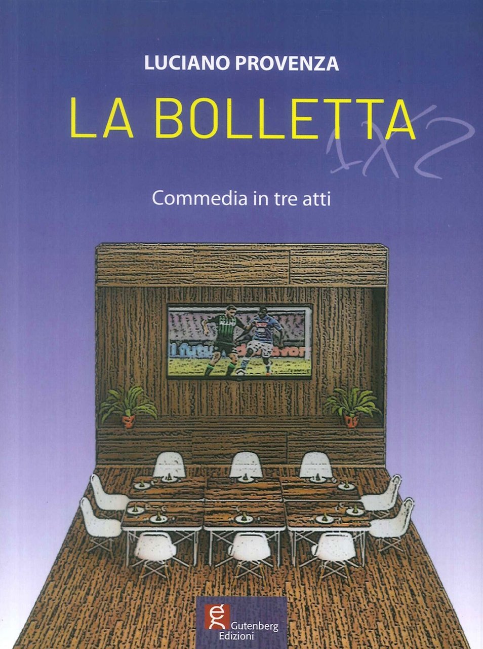 La Bolletta 1x2. Commedia in Tre Atti., Baronissi, Gutenberg Edizioni, …
