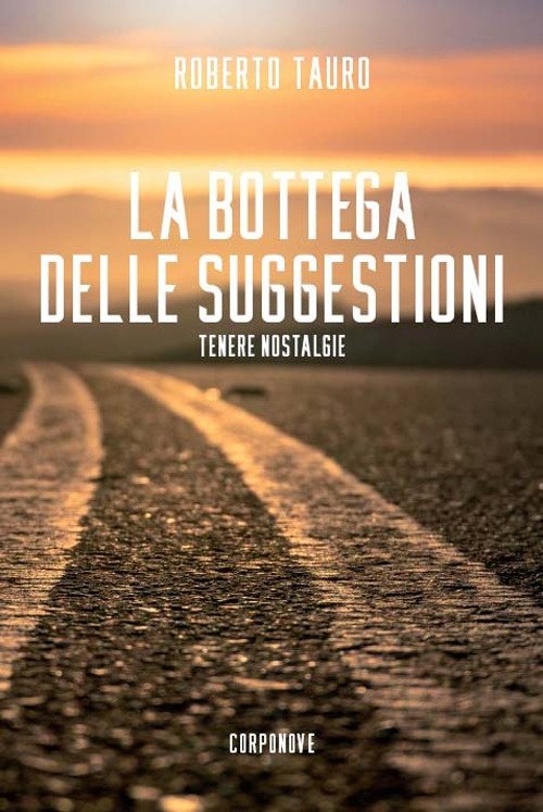 La Bottega delle Suggestioni. Tenere nostalgie, Bergamo, Corponove Editrice, 2020