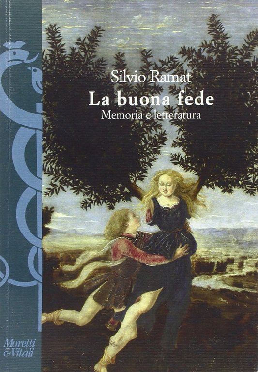 La buona fede. Memoria e letteratura, Bergamo, Moretti & Vitali, 2011