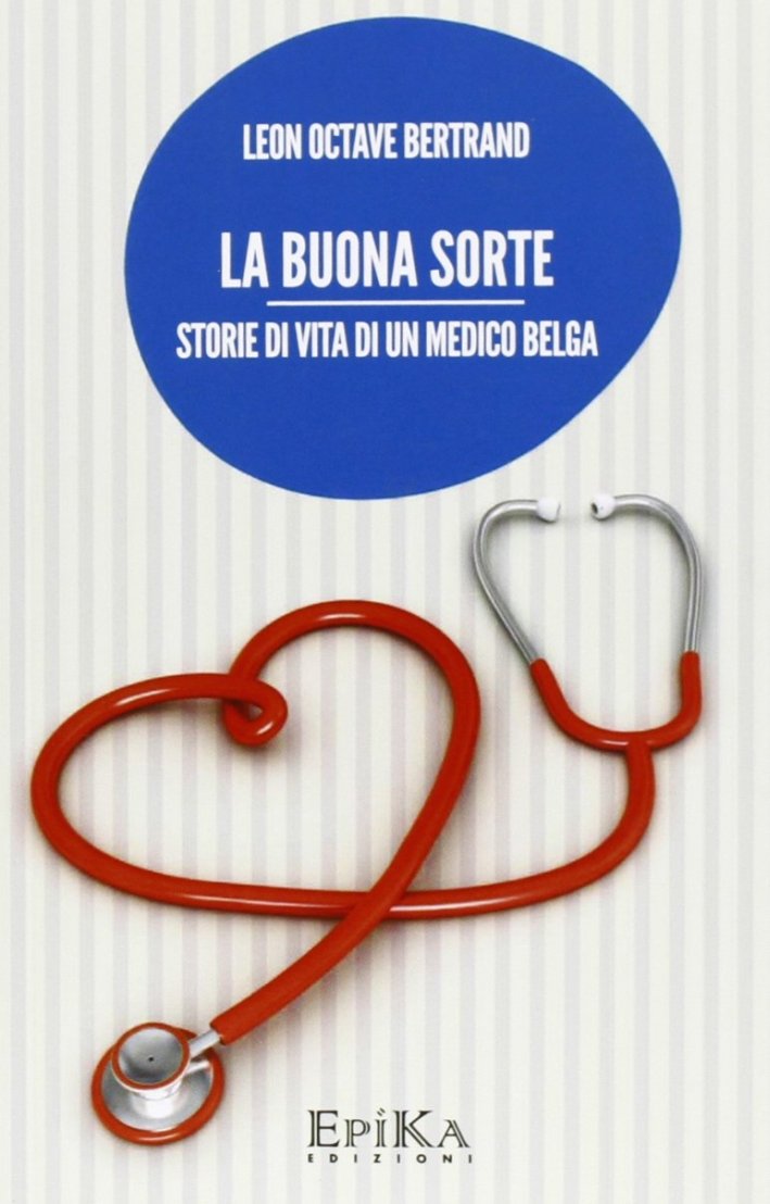 La Buona Sorte. Storie di vita di un medico Belga