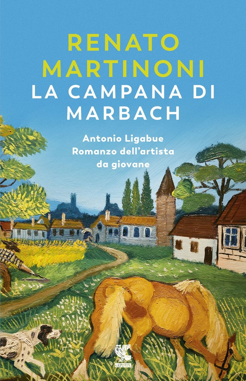 La campana di Marbach. Antonio Ligabue. Romanzo dell'artista da giovane, … | Immagine principale