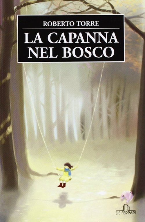 La Capanna nel Bosco, Genova, De Ferrari Editore, 2011