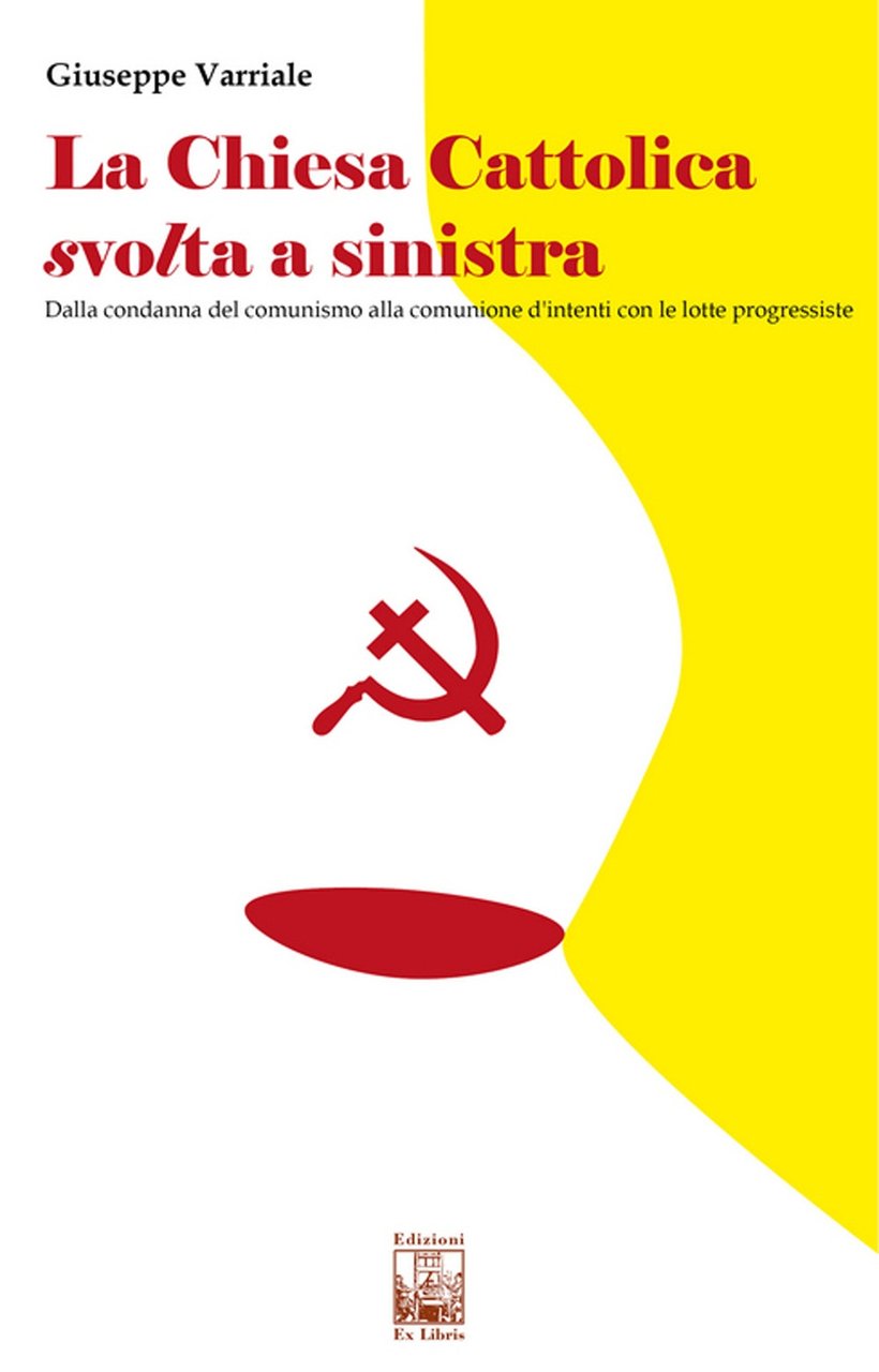 La chiesa cattolica svolta a sinistra Dalla condanna del comunismo …