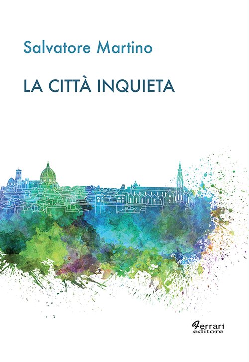 La città inquieta, Rossano, Ferrari Editore, 2015