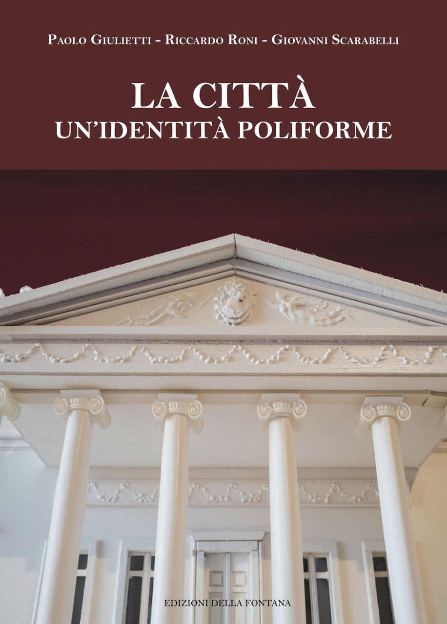 La città. Un'identità poliforme, Viareggio, Edizioni della Fontana, 2021 | Immagine principale