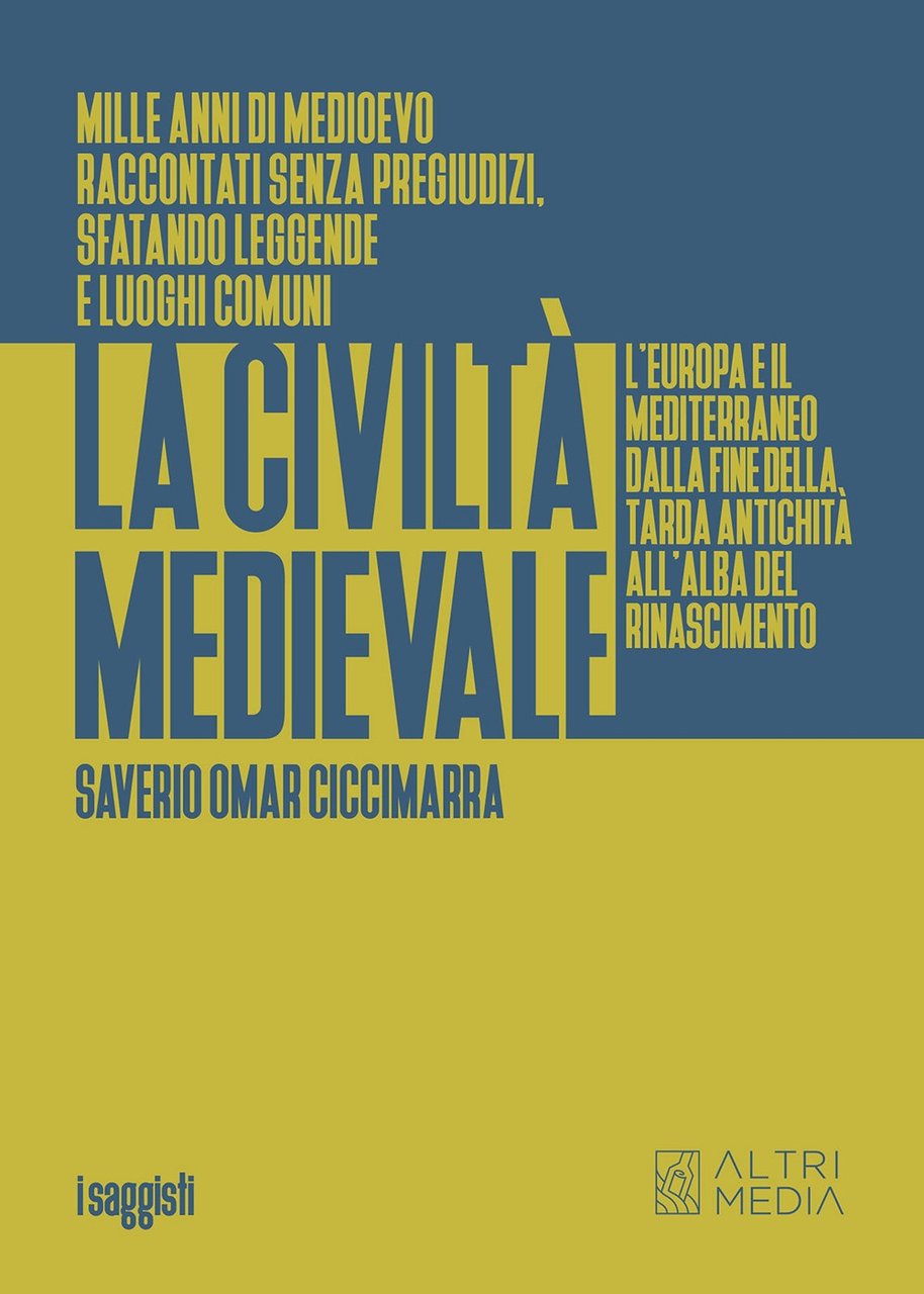 La civiltà medievale. L'Europa e il Mediterraneo dalla fine della …