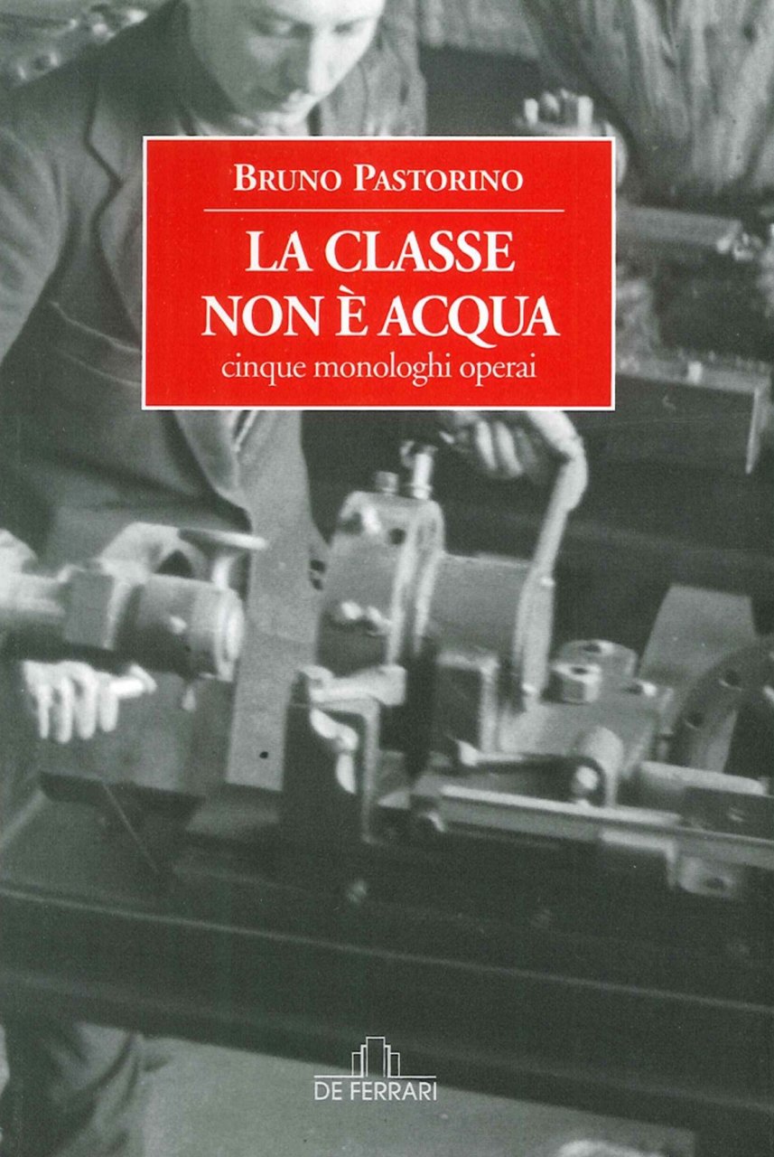 La Classe non è Acqua. Cinque Monologhi Operai, Genova, De …