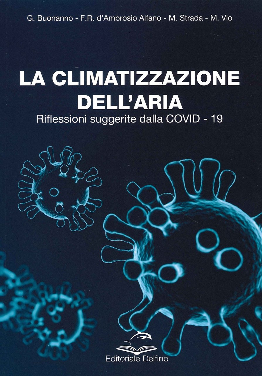 La Climatizzazione dell'Aria. Riflessioni suggerite dalla COVID-19, Milano, Editoriale Delfino, …