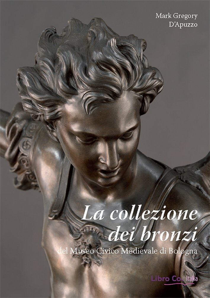 La collezione dei bronzi del Museo Civico Medievale di Bologna