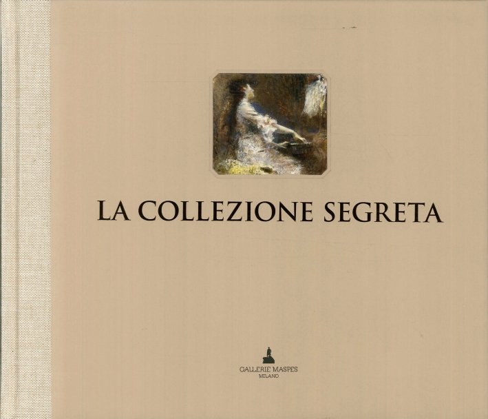 La Collezione Segreta. Raccolta Mario Rossello
