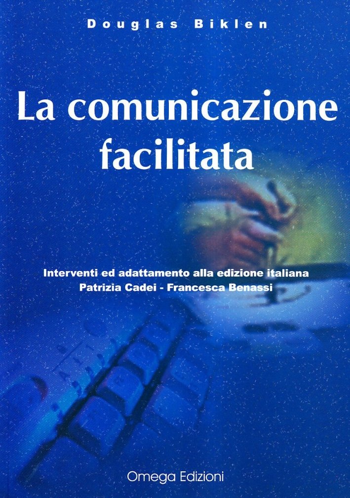 La comunicazione facilitata, Torino, Edizioni Omega, 2000