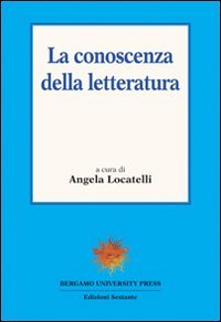 La conoscenza della letteratura, Bergamo, Sestante Edizioni, 2002