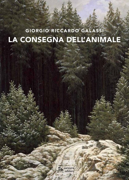 La consegna dell'animale, Reggio Emilia, Corsiero Editore, 2015