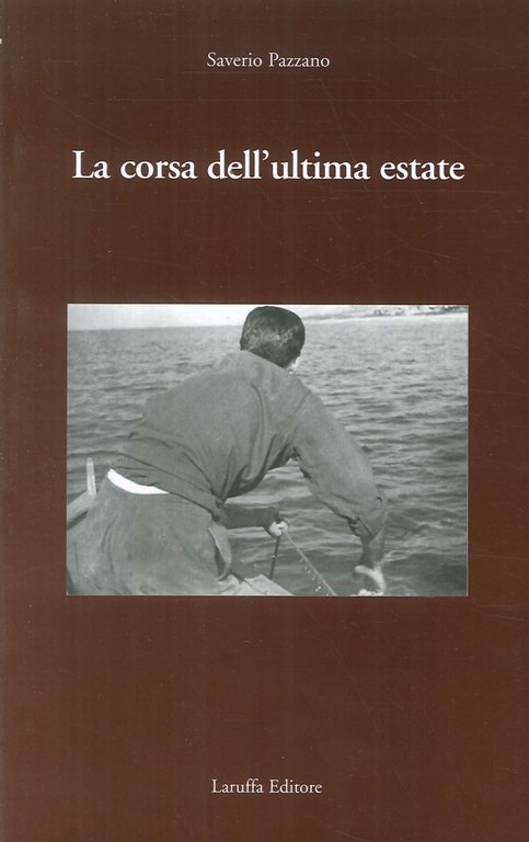 La corsa dell'ultima estate, Reggio Calabria, Laruffa Editore, 2011