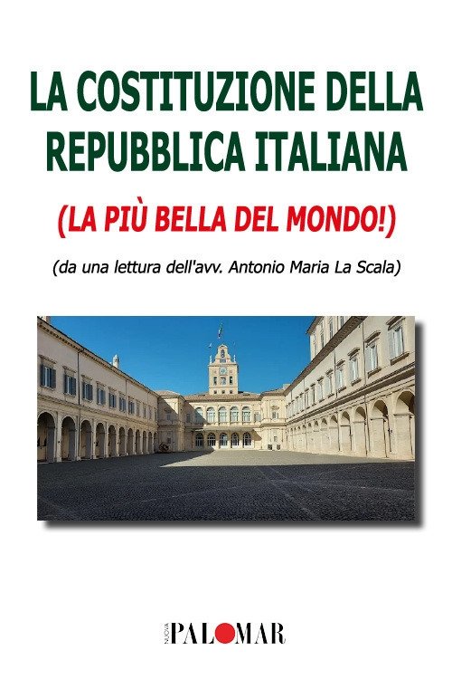 La Costituzione della Repubblica Italiana. La più bella del mondo
