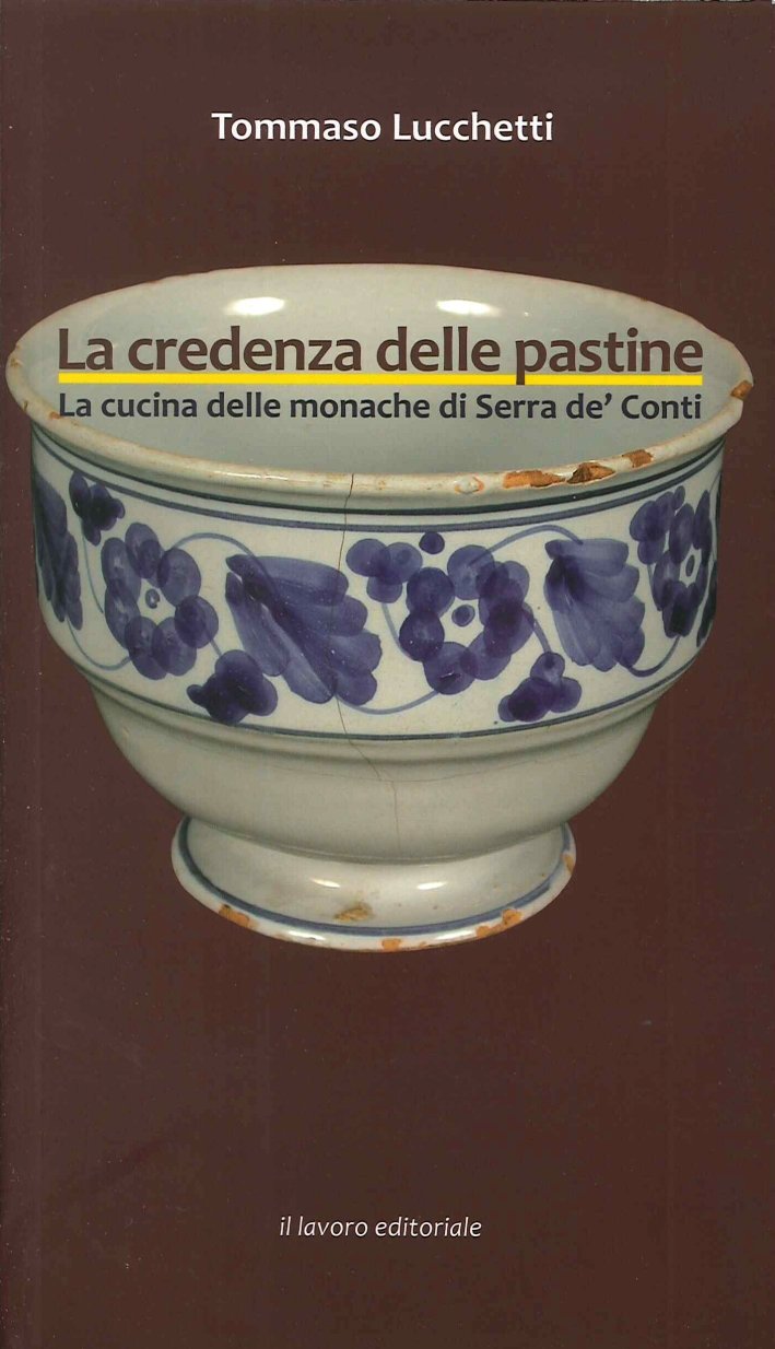 La Credenza delle Pastine. La Cucina delle Monache di Serra …
