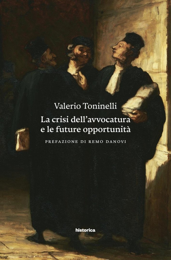 La Crisi dell'Avvocatura e le Future Opportunità, Cesena, Historica, 2016