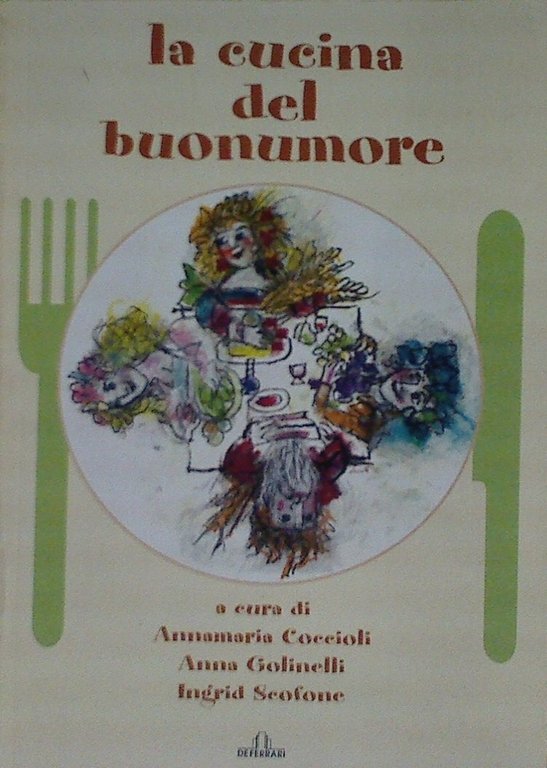 La cucina del buon umore, Genova, De Ferrari Editore, 2003