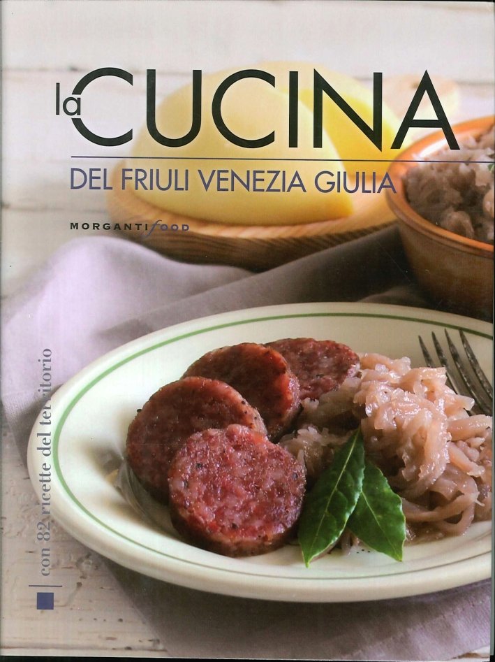 La Cucina del Friuli Venezia Giulia, Socchieve, Morganti Editori, 2010