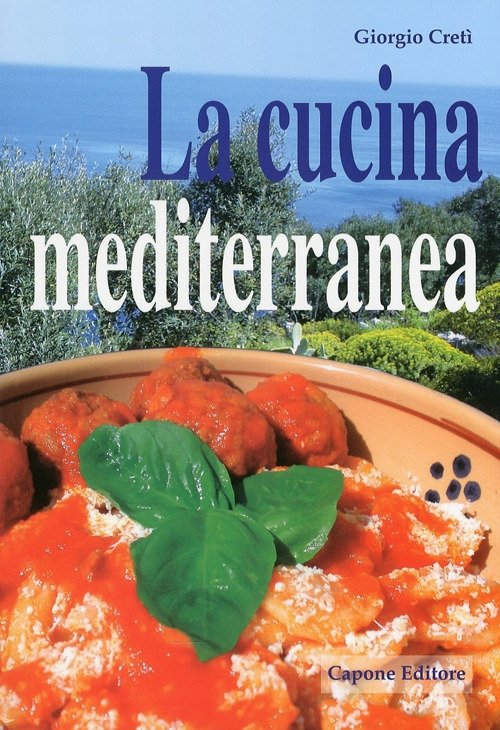 La cucina mediterranea, Lecce, Capone Editore, 2010