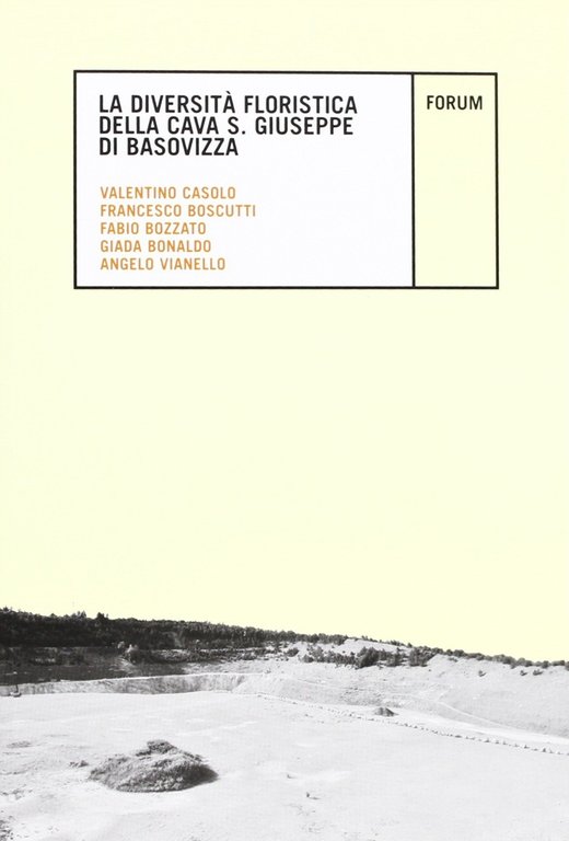 La diversità floristica della cava San Giuseppe di Basovizza, Udine, Forum, 2012
