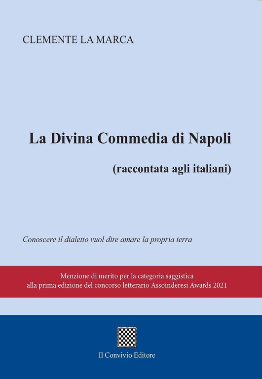 La Divina commedia di Napoli (raccontata agli italiani), Castiglione di Sicilia, Il Convivio Editore, 2022