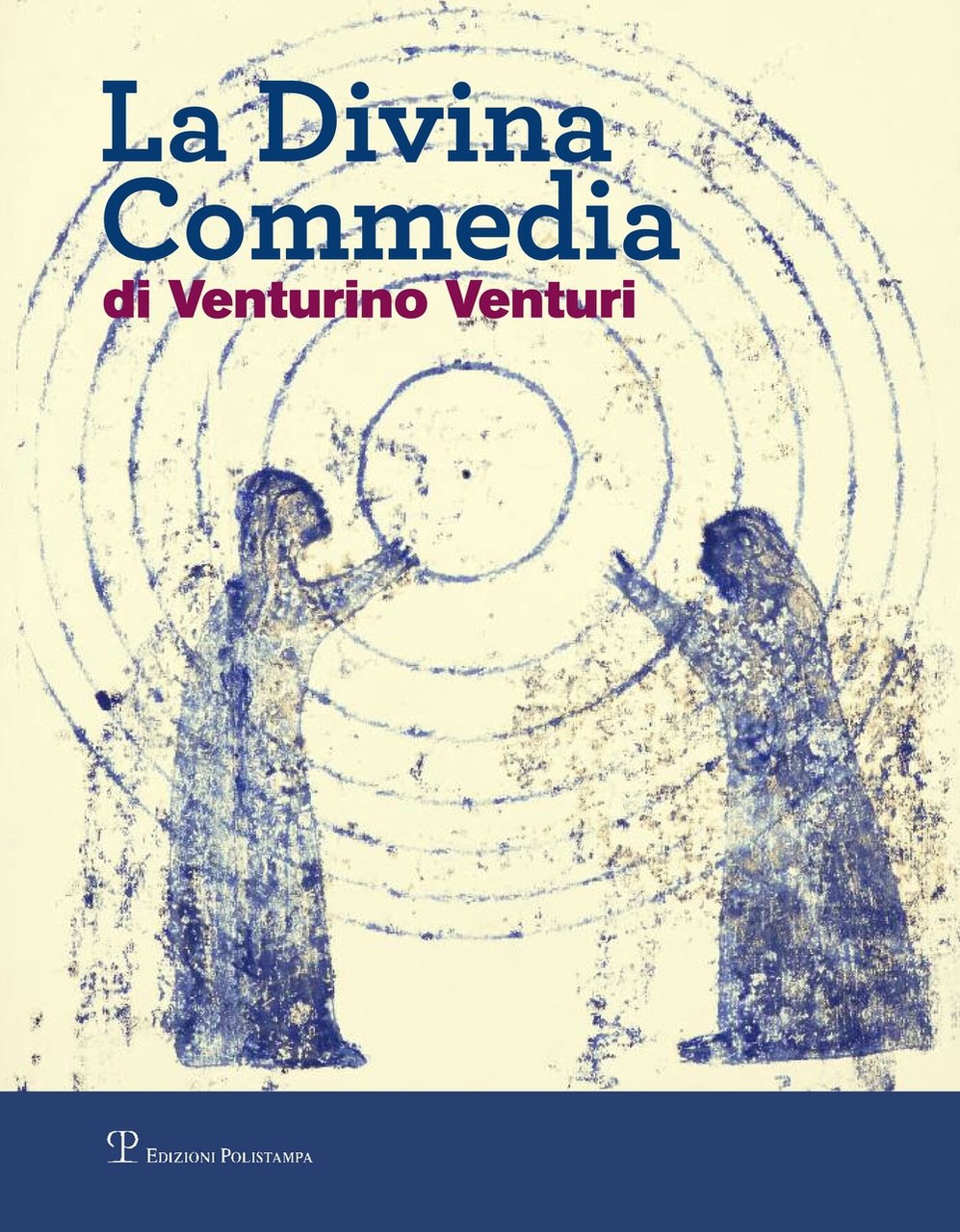 La divina commedia di Venturino Venturi, Firenze, Polistampa, 2016