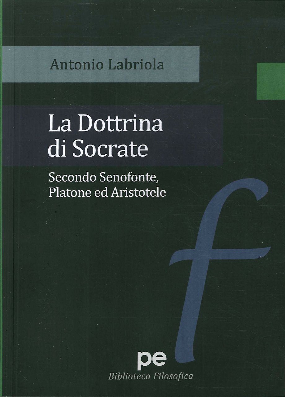 La dottrina di Socrate. Secondo Senofonte, Platone ed Aristotele.