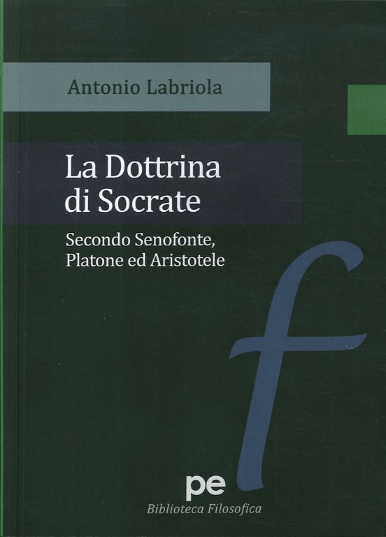La dottrina di Socrate. Secondo Senofonte, Platone ed Aristotele.