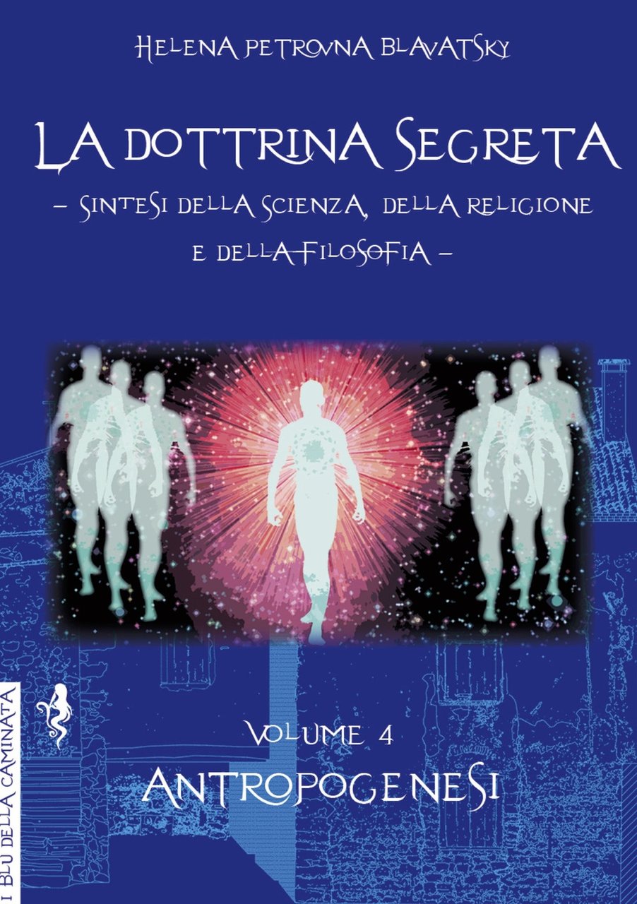 La dottrina segreta. Vol. 4. Sintesi della scienza, della religione …