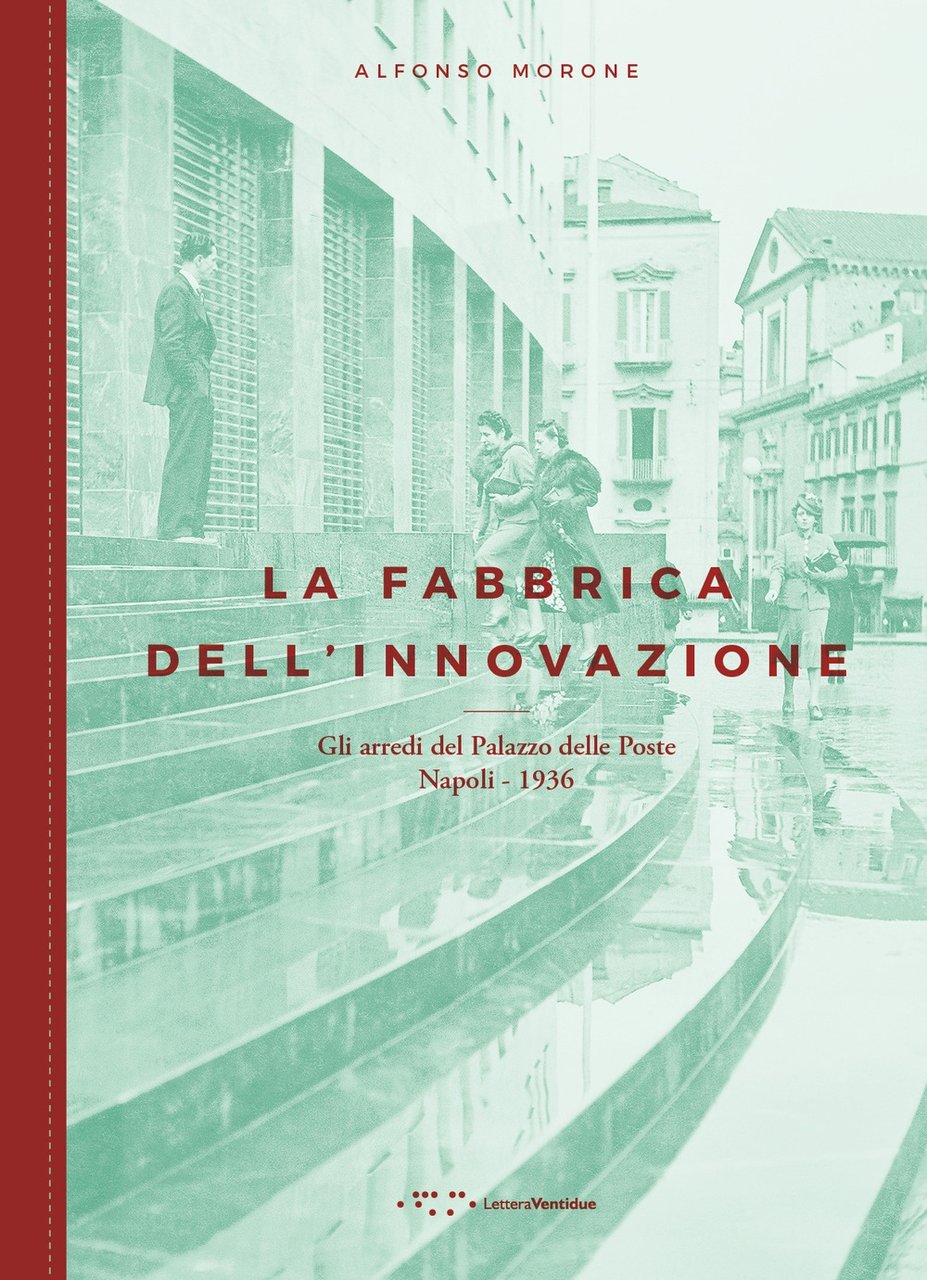 La fabbrica dell'innovazione. Gli arredi del Palazzo delle Poste. Napoli …