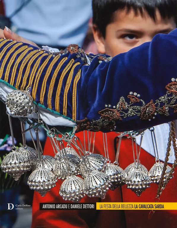 La festa della bellezza. La cavalcata sarda, Sassari, Carlo Delfino Editore, 2019
