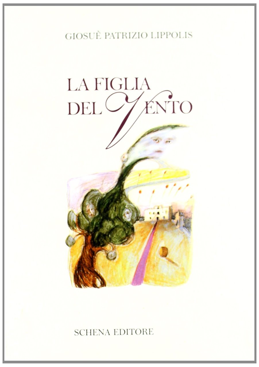 La figlia del vento, Fasano, Schena Editore, 2007