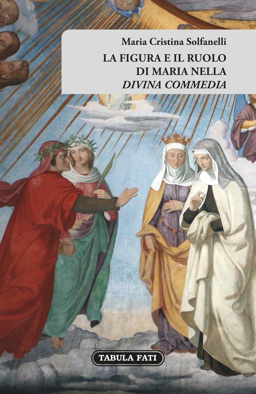 La figura e il ruolo di Maria nella «divina commedia»