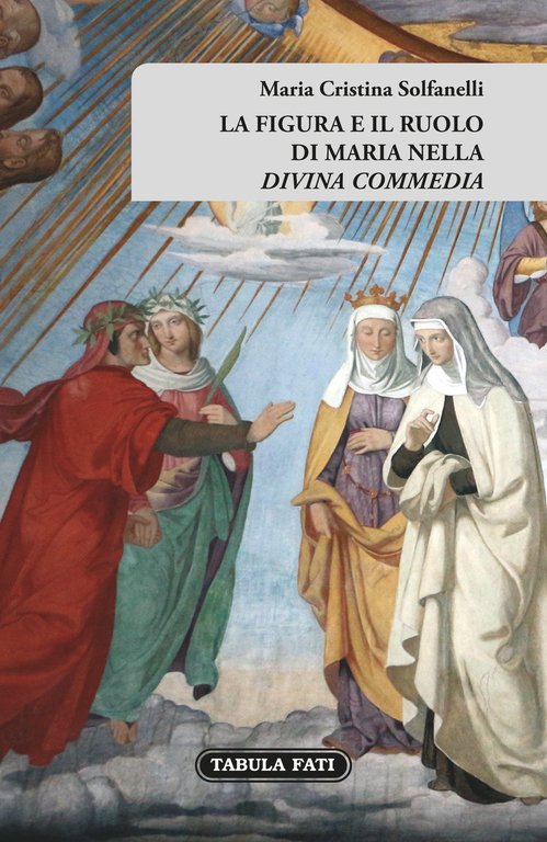 La figura e il ruolo di Maria nella «divina commedia»