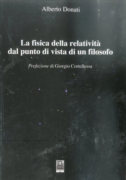 La fisica della relatività dal punto di vista di un filosofo, Reggio Calabria, Edizioni Città del Sole, 2013