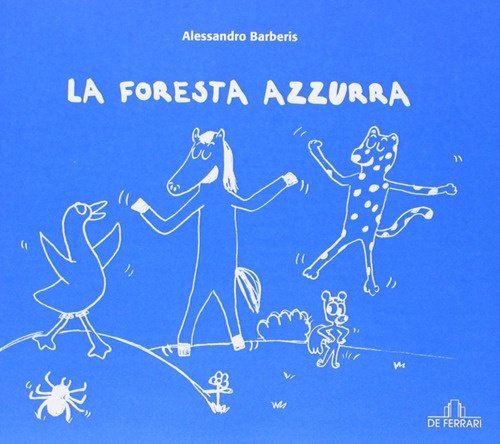 La foresta azzurra, Genova, De Ferrari Editore, 2013