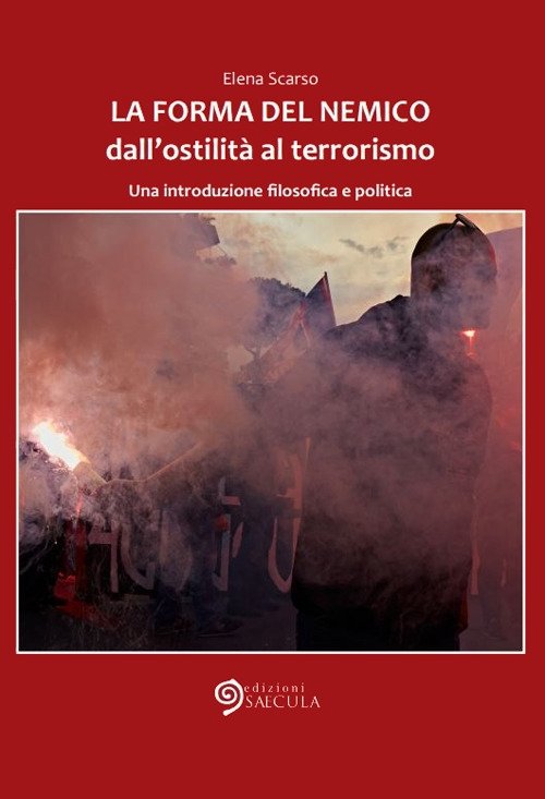 La forma del nemico. Dall'ostilità al terrorismo. Una introduzione filosofica …