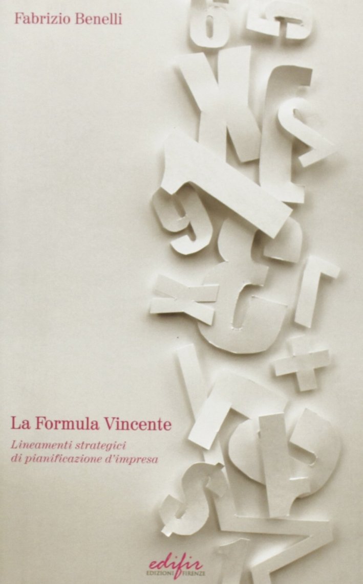 La formula vincente. Lineamenti strategici di pianificazione d'impresa, Firenze, Edifir, …