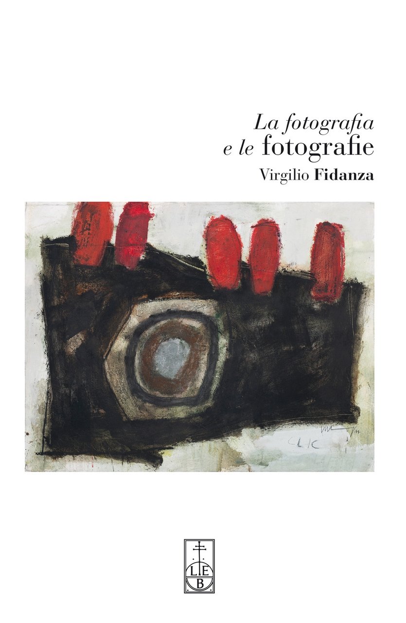 La fotografia e le fotografie, Bergamo, Lubrina Editore, 2019