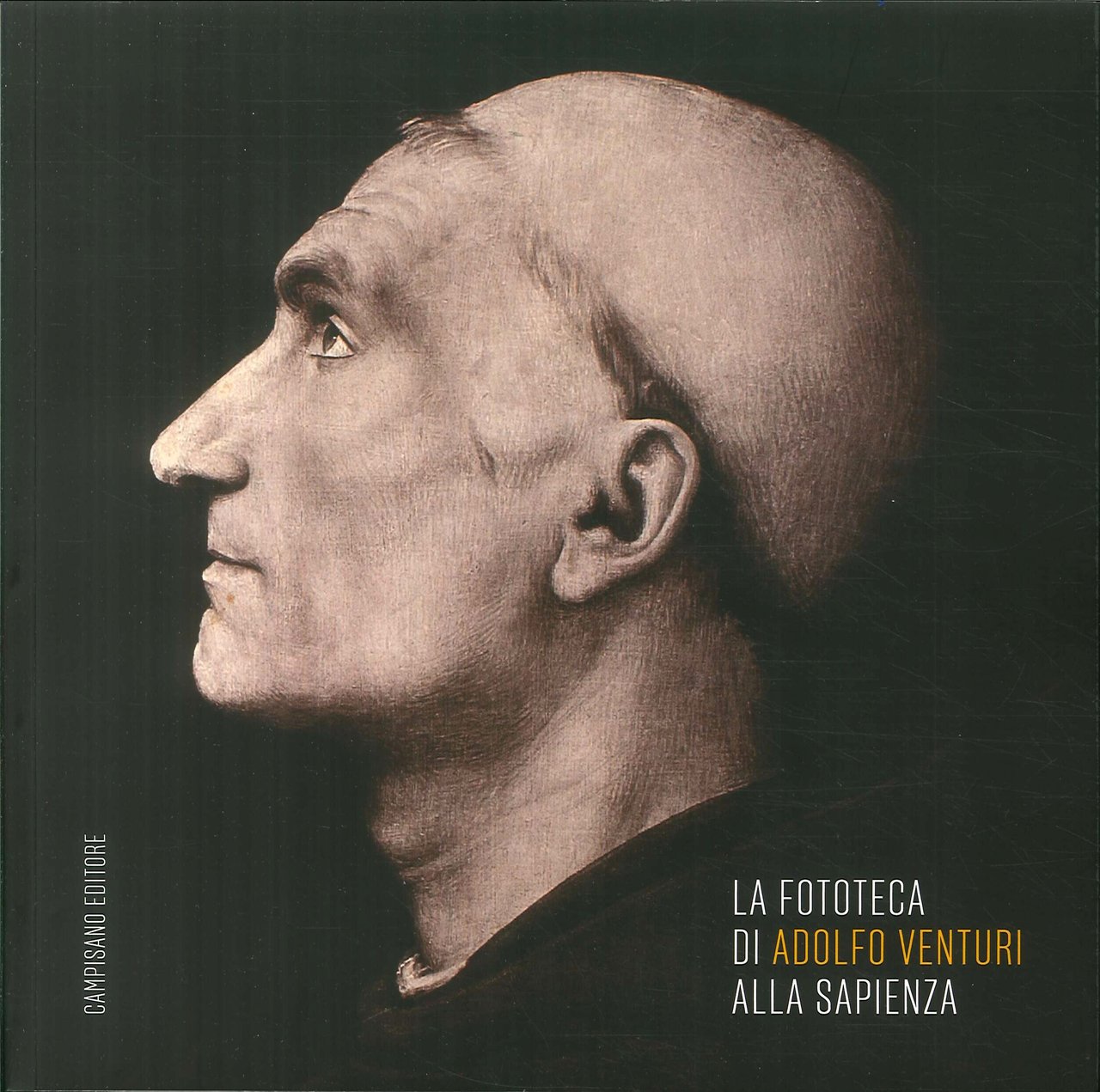 La Fototeca di Adolfo Venturi alla Sapienza, Roma, Campisano Editore, …